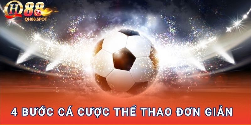 4 bước cá cược thể thao đơn giản