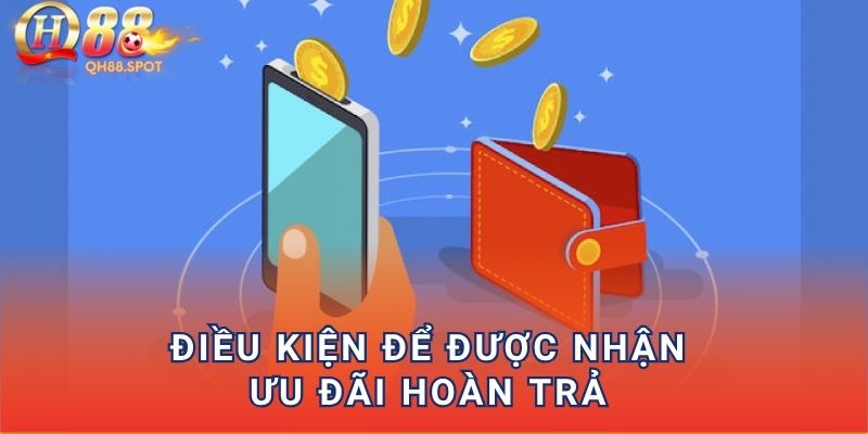 Điều kiện để được nhận ưu đãi hoàn trả