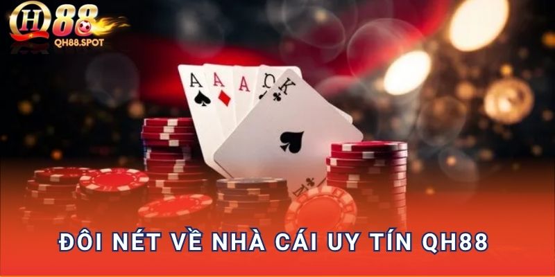 Đôi nét về nhà cái uy tín QH88