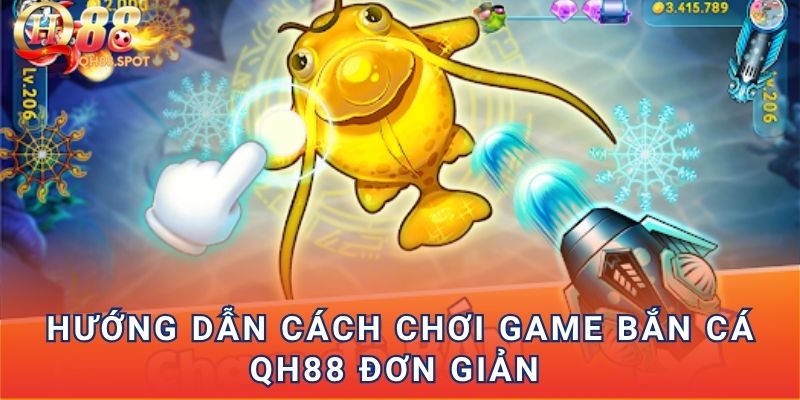 Hướng dẫn cách chơi game bắn cá QH88 đơn giản 
