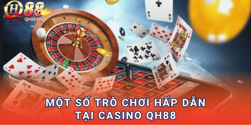 Một số trò chơi hấp dẫn tại Casino QH88