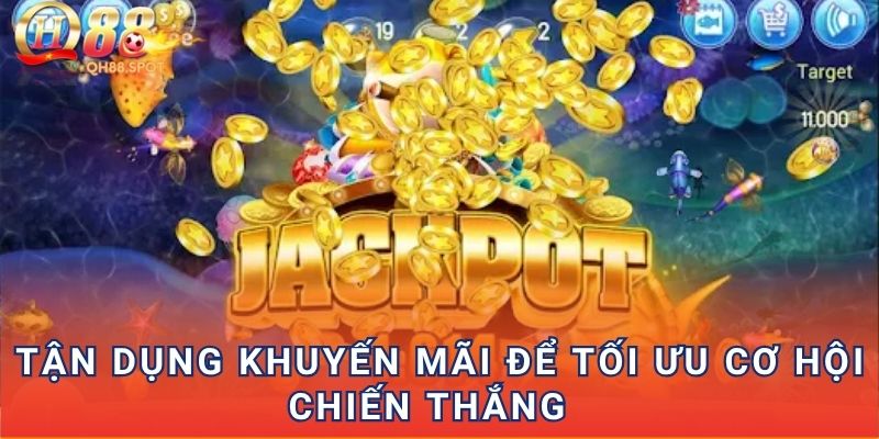 Tận dụng khuyến mãi để tối ưu cơ hội chiến thắng 