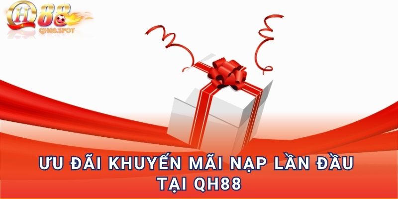Ưu đãi khuyến mãi nạp lần đầu tại QH88
